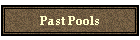 Past Pools
